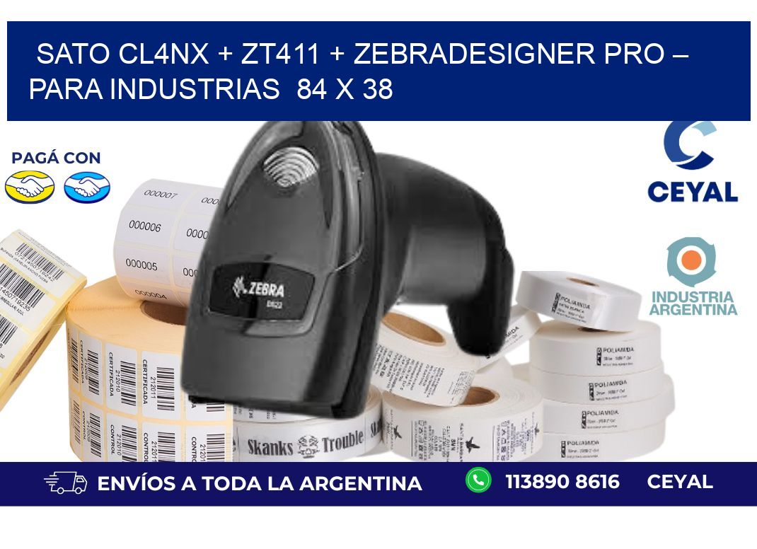 SATO CL4NX + ZT411 + ZebraDesigner PRO – Para industrias  84 x 38