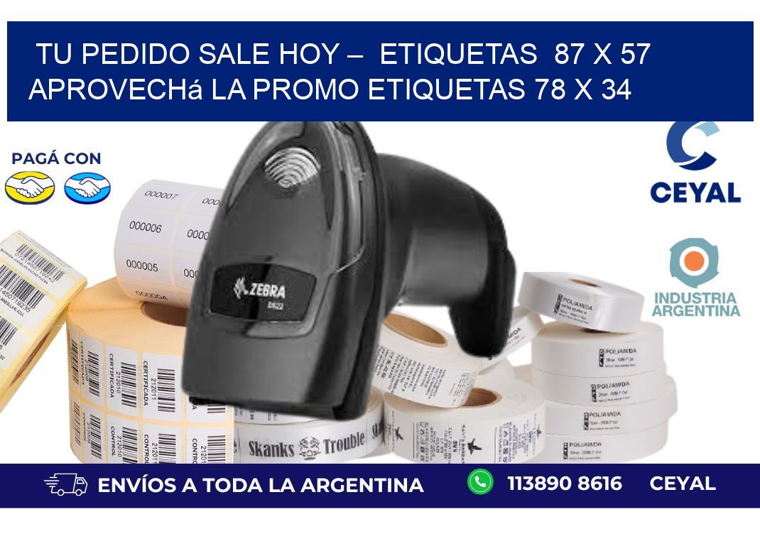 Tu Pedido Sale Hoy –  Etiquetas  87 x 57 Aprovechá la Promo etiquetas 78 x 34