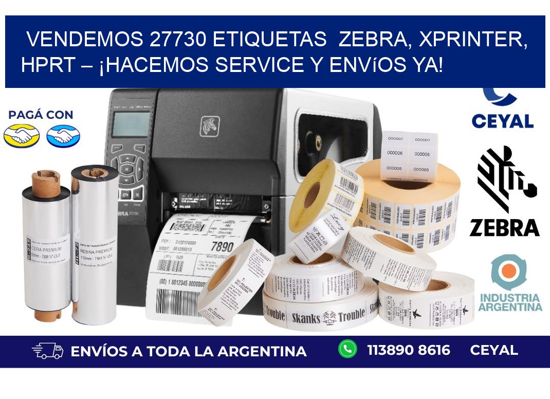 Vendemos 27730 etiquetas  Zebra, Xprinter, HPRT – ¡Hacemos Service y Envíos Ya!
