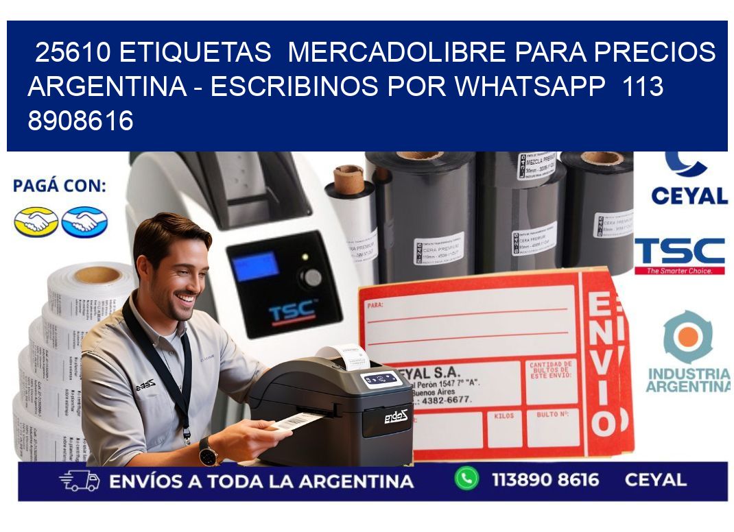 25610 ETIQUETAS  MERCADOLIBRE PARA PRECIOS ARGENTINA - ESCRIBINOS POR WHATSAPP  113 8908616