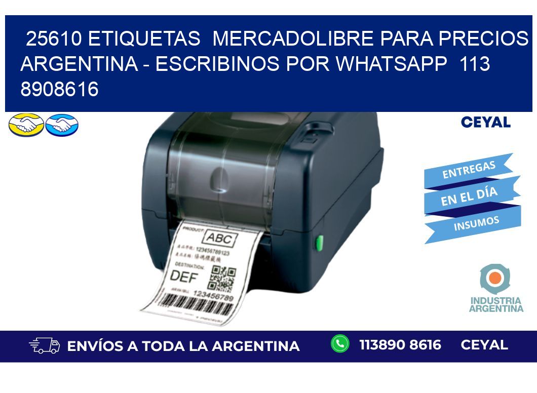 25610 ETIQUETAS  MERCADOLIBRE PARA PRECIOS ARGENTINA - ESCRIBINOS POR WHATSAPP  113 8908616