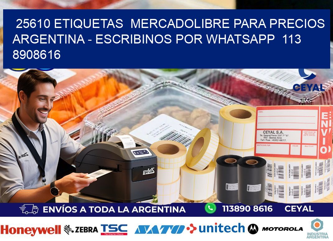 25610 ETIQUETAS  MERCADOLIBRE PARA PRECIOS ARGENTINA – ESCRIBINOS POR WHATSAPP  113 8908616
