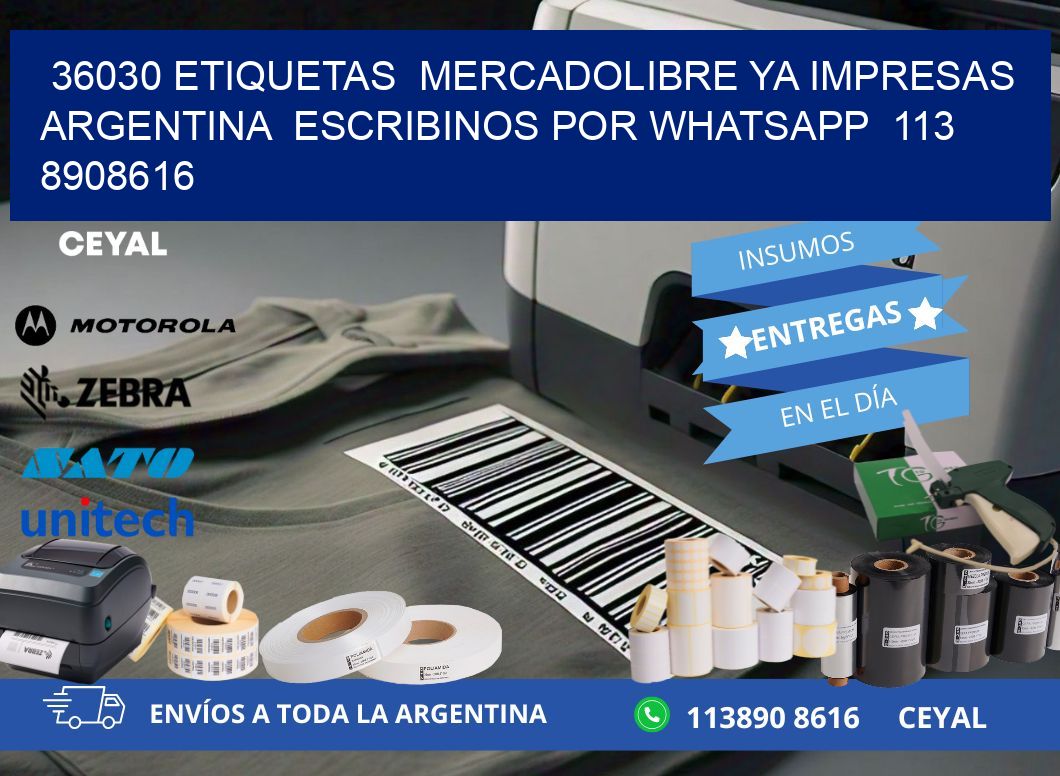 36030 ETIQUETAS  MERCADOLIBRE YA IMPRESAS ARGENTINA  ESCRIBINOS POR WHATSAPP  113 8908616