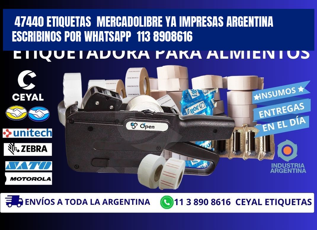 47440 ETIQUETAS  MERCADOLIBRE YA IMPRESAS ARGENTINA  ESCRIBINOS POR WHATSAPP  113 8908616