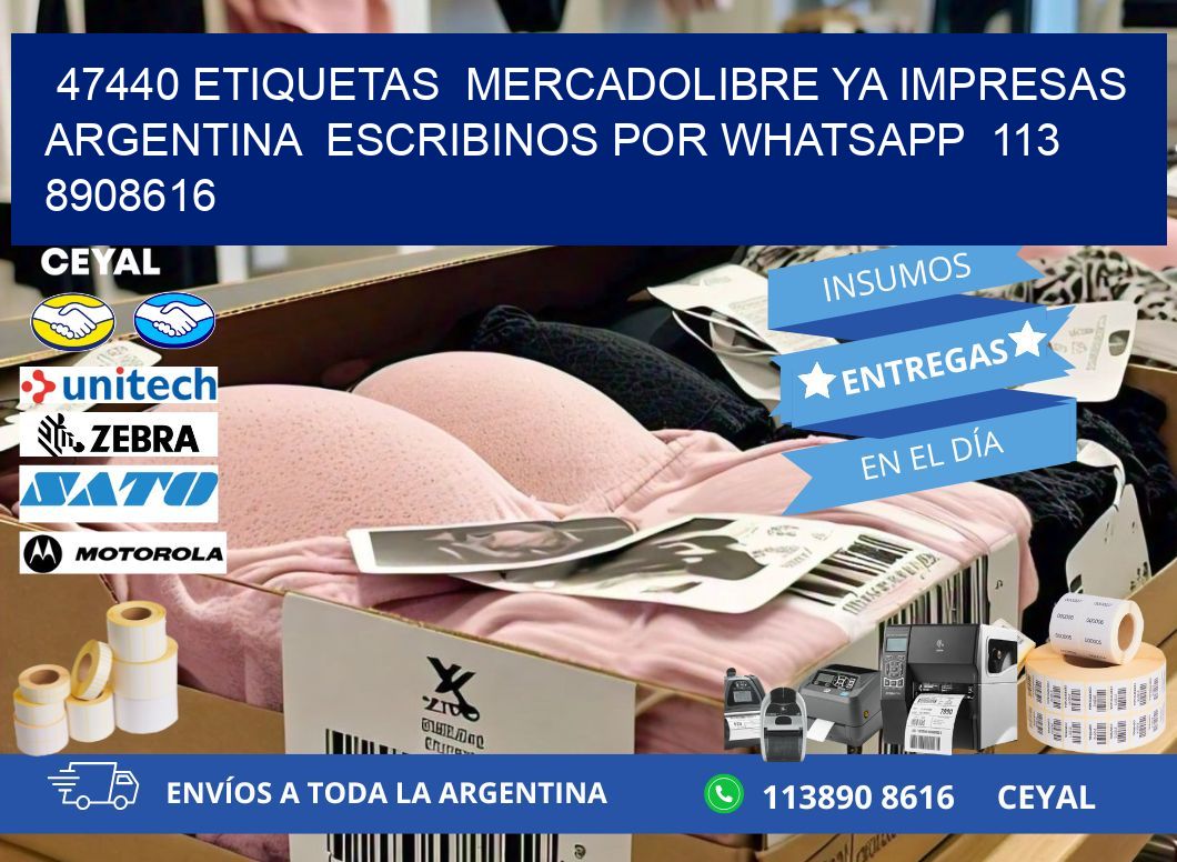 47440 ETIQUETAS  MERCADOLIBRE YA IMPRESAS ARGENTINA  ESCRIBINOS POR WHATSAPP  113 8908616