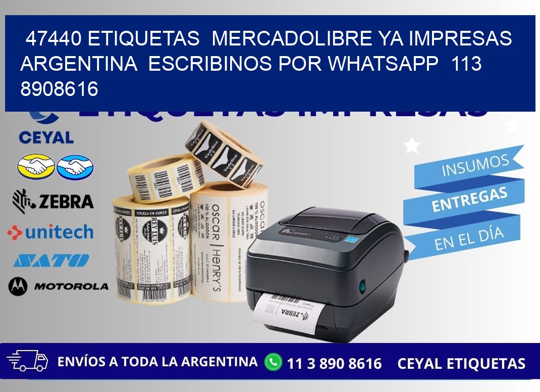 47440 ETIQUETAS  MERCADOLIBRE YA IMPRESAS ARGENTINA  ESCRIBINOS POR WHATSAPP  113 8908616