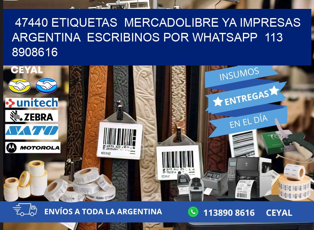 47440 ETIQUETAS  MERCADOLIBRE YA IMPRESAS ARGENTINA  ESCRIBINOS POR WHATSAPP  113 8908616
