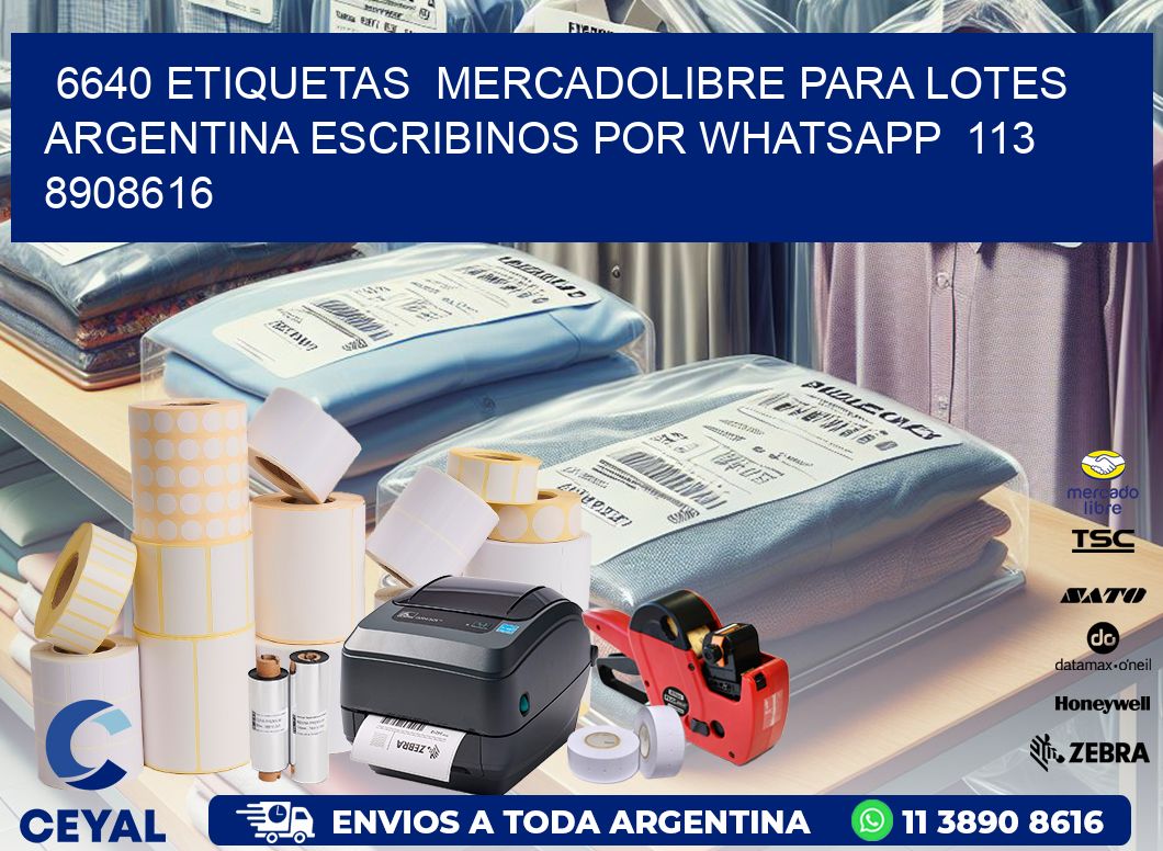 6640 ETIQUETAS  MERCADOLIBRE PARA LOTES ARGENTINA ESCRIBINOS POR WHATSAPP  113 8908616