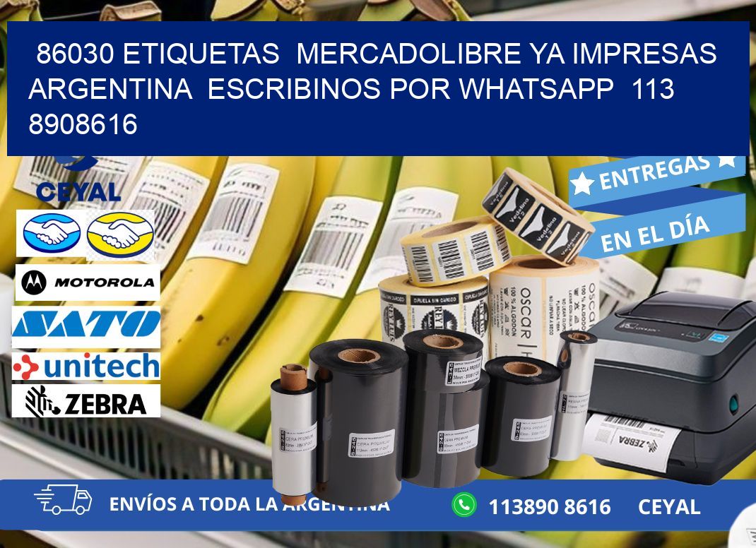 86030 ETIQUETAS  MERCADOLIBRE YA IMPRESAS ARGENTINA  ESCRIBINOS POR WHATSAPP  113 8908616