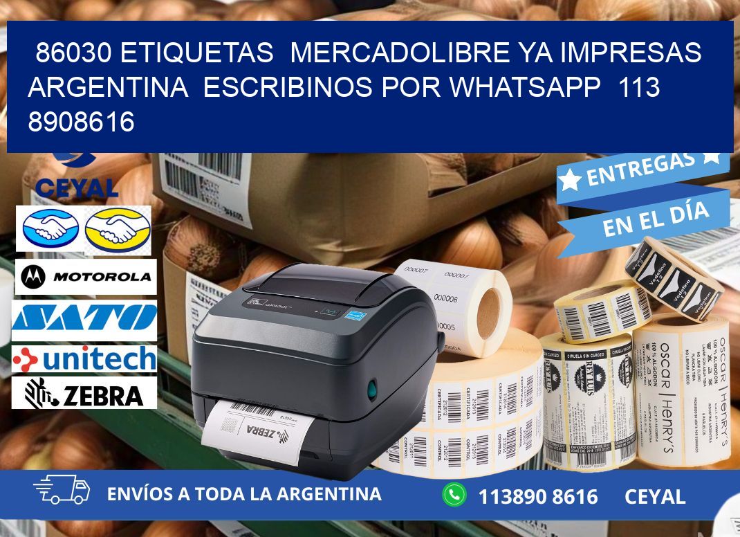 86030 ETIQUETAS  MERCADOLIBRE YA IMPRESAS ARGENTINA  ESCRIBINOS POR WHATSAPP  113 8908616