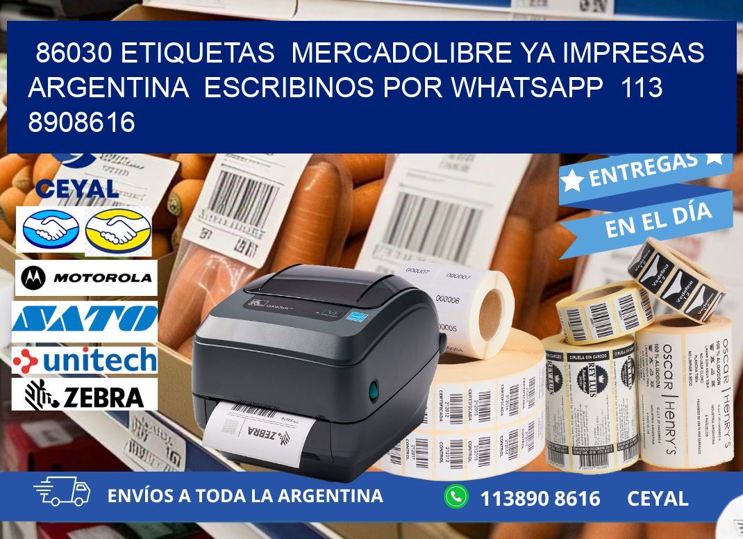 86030 ETIQUETAS  MERCADOLIBRE YA IMPRESAS ARGENTINA  ESCRIBINOS POR WHATSAPP  113 8908616