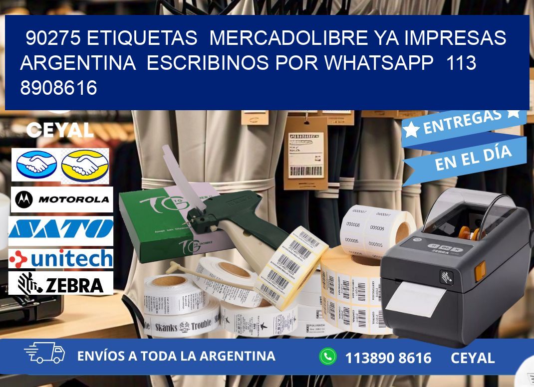90275 ETIQUETAS  MERCADOLIBRE YA IMPRESAS ARGENTINA  ESCRIBINOS POR WHATSAPP  113 8908616