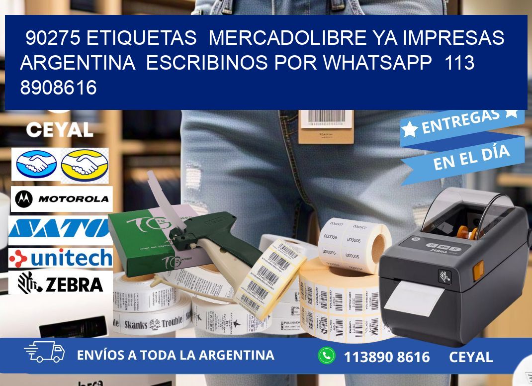 90275 ETIQUETAS  MERCADOLIBRE YA IMPRESAS ARGENTINA  ESCRIBINOS POR WHATSAPP  113 8908616