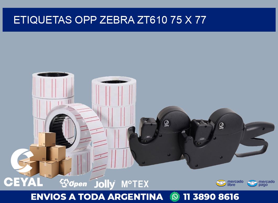 ETIQUETAS OPP ZEBRA ZT610 75 x 77
