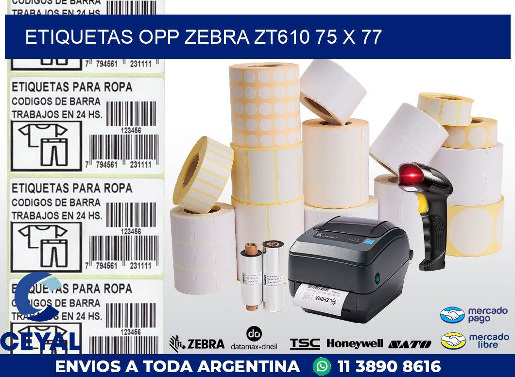 ETIQUETAS OPP ZEBRA ZT610 75 x 77