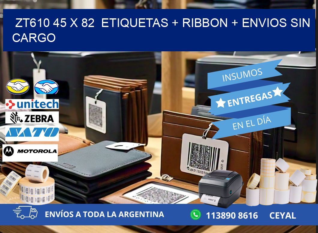ZT610 45 x 82  etiquetas + ribbon + envios sin cargo