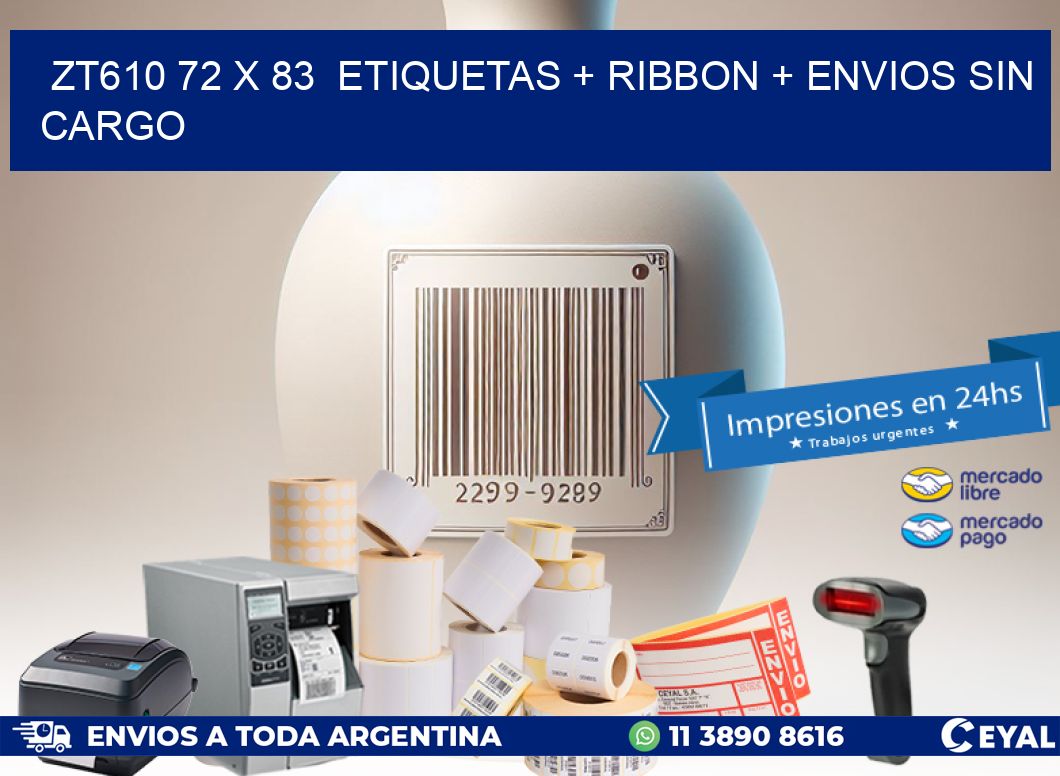 ZT610 72 x 83  etiquetas + ribbon + envios sin cargo