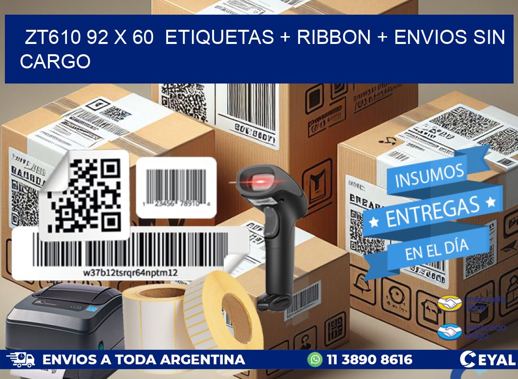 ZT610 92 x 60  etiquetas + ribbon + envios sin cargo