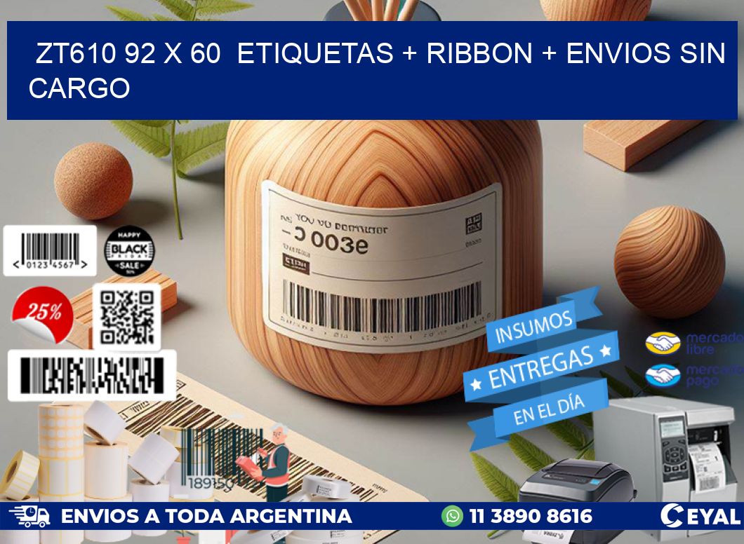 ZT610 92 x 60  etiquetas + ribbon + envios sin cargo