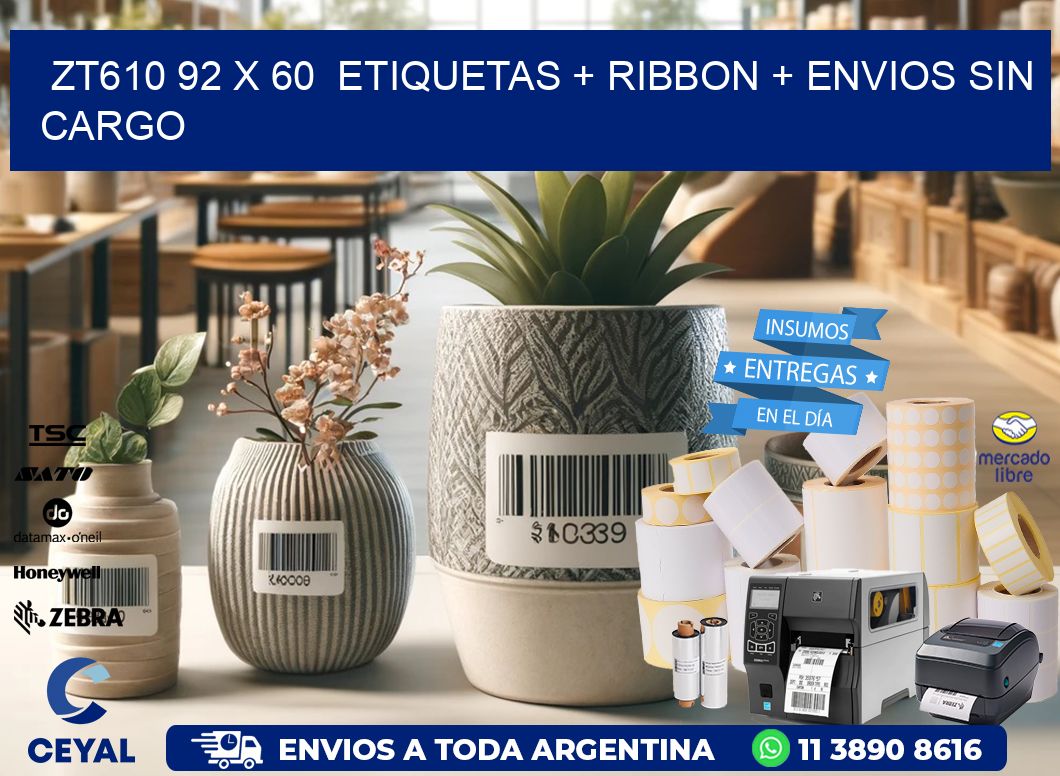 ZT610 92 x 60  etiquetas + ribbon + envios sin cargo