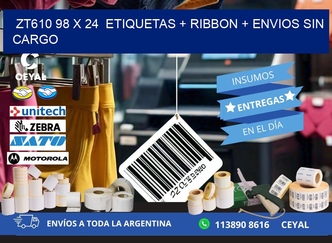 ZT610 98 x 24  etiquetas + ribbon + envios sin cargo