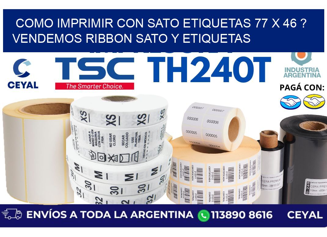 como imprimir con sato etiquetas 77 x 46 ? vendemos ribbon sato y etiquetas