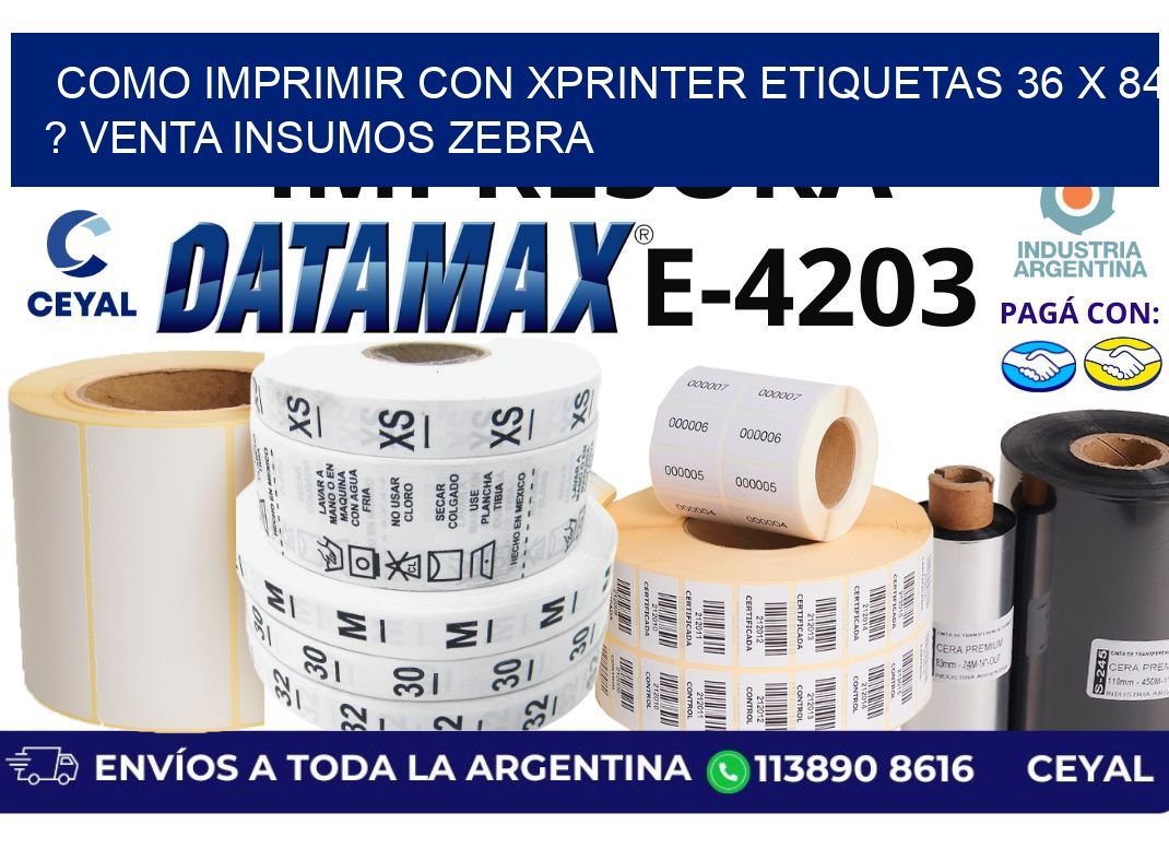 como imprimir con xprinter etiquetas 36 x 84 ? venta insumos zebra