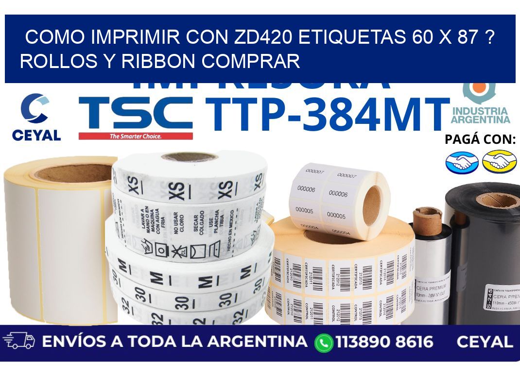 como imprimir con zd420 etiquetas 60 x 87 ? Rollos y Ribbon comprar