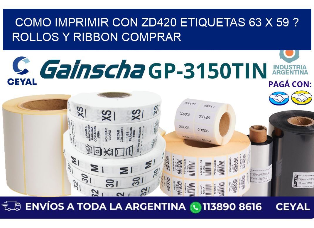 como imprimir con zd420 etiquetas 63 x 59 ? Rollos y Ribbon comprar