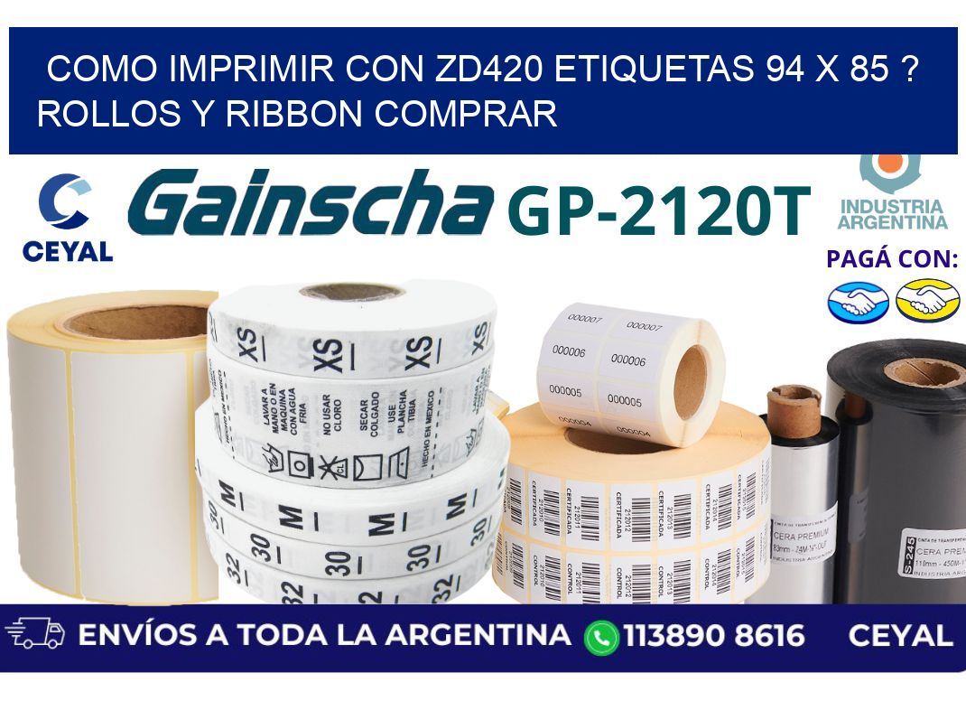 como imprimir con zd420 etiquetas 94 x 85 ? Rollos y Ribbon comprar