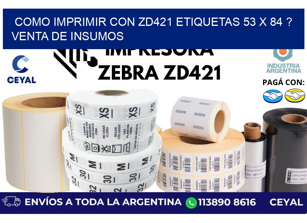 como imprimir con zd421 etiquetas 53 x 84 ? Venta de insumos