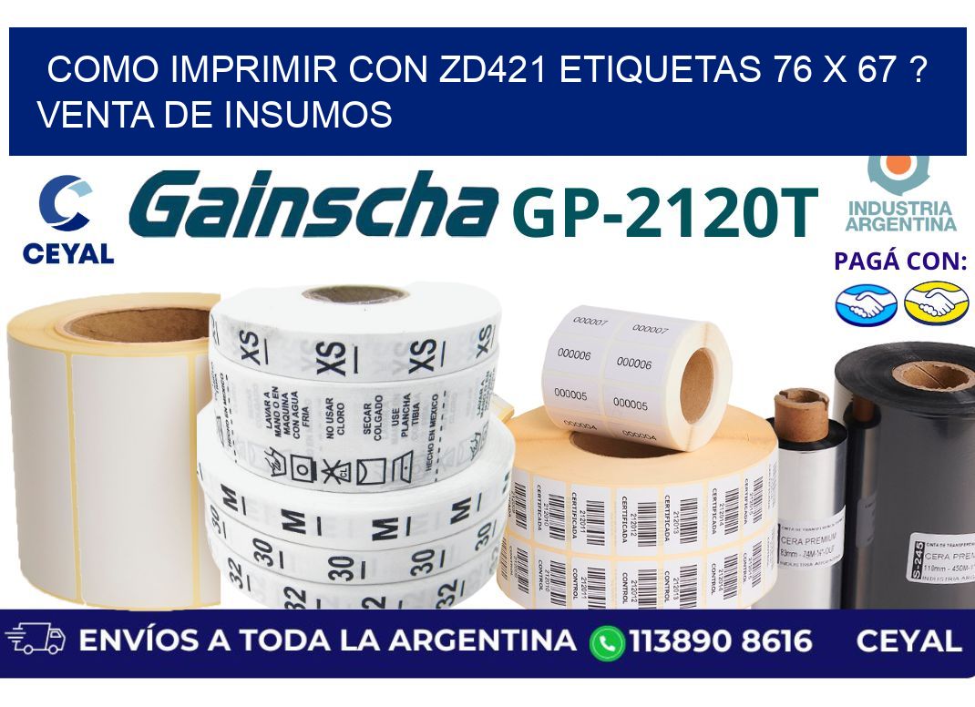 como imprimir con zd421 etiquetas 76 x 67 ? Venta de insumos