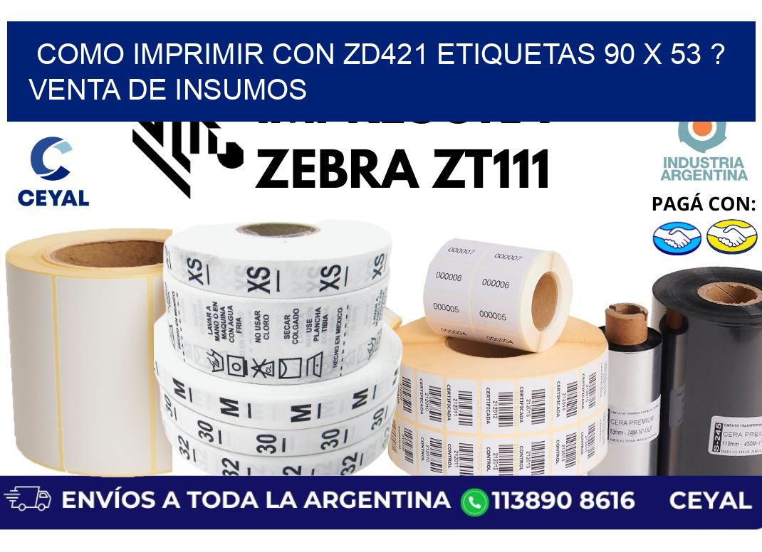 como imprimir con zd421 etiquetas 90 x 53 ? Venta de insumos