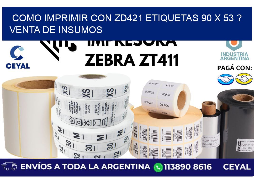 como imprimir con zd421 etiquetas 90 x 53 ? Venta de insumos
