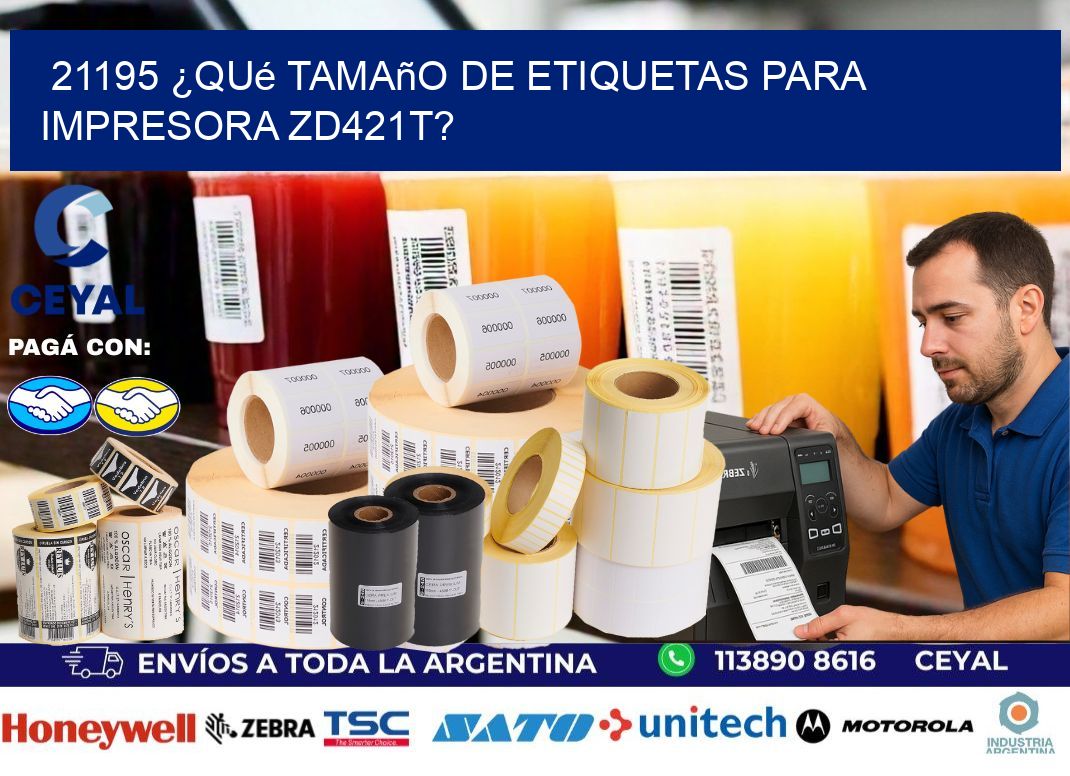 21195 ¿Qué tamaño de etiquetas para  impresora zd421t?