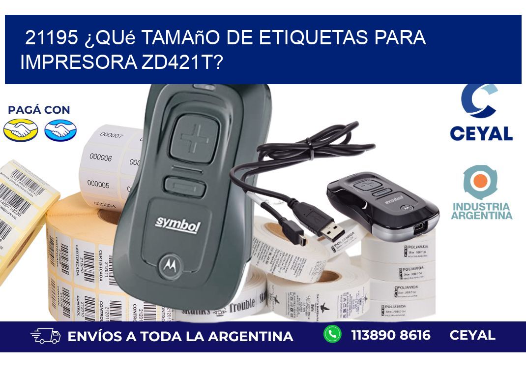 21195 ¿Qué tamaño de etiquetas para  impresora zd421t?