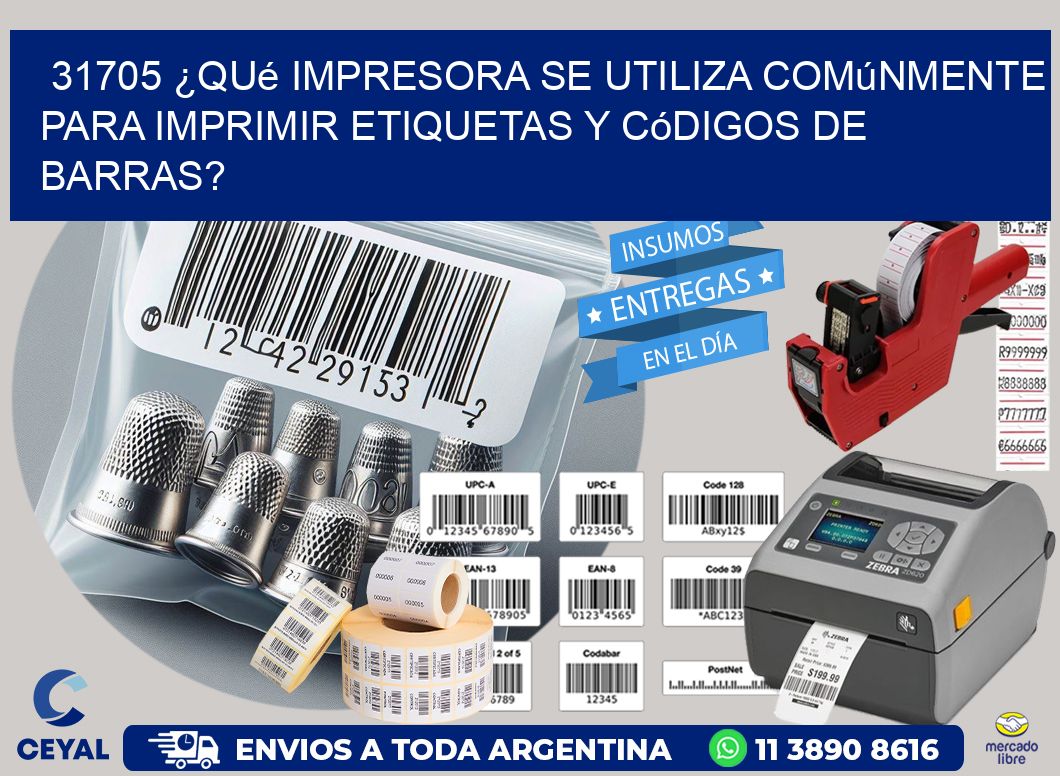 31705 ¿Qué impresora se utiliza comúnmente para imprimir etiquetas y códigos de barras?