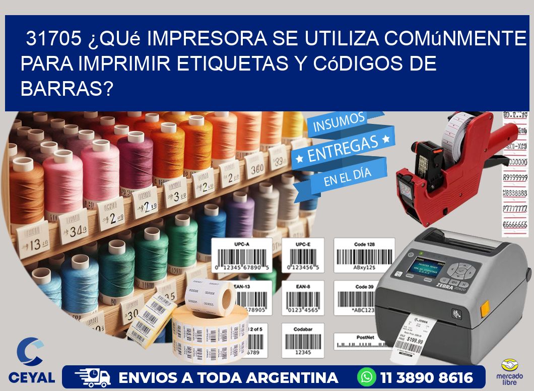 31705 ¿Qué impresora se utiliza comúnmente para imprimir etiquetas y códigos de barras?