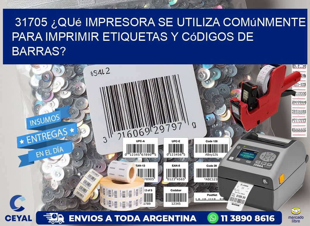 31705 ¿Qué impresora se utiliza comúnmente para imprimir etiquetas y códigos de barras?