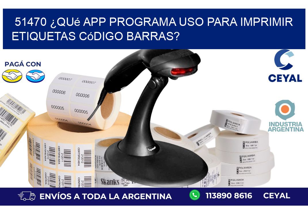 51470 ¿Qué app programa uso para imprimir etiquetas código barras?