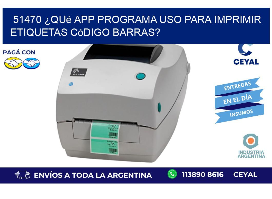 51470 ¿Qué app programa uso para imprimir etiquetas código barras?
