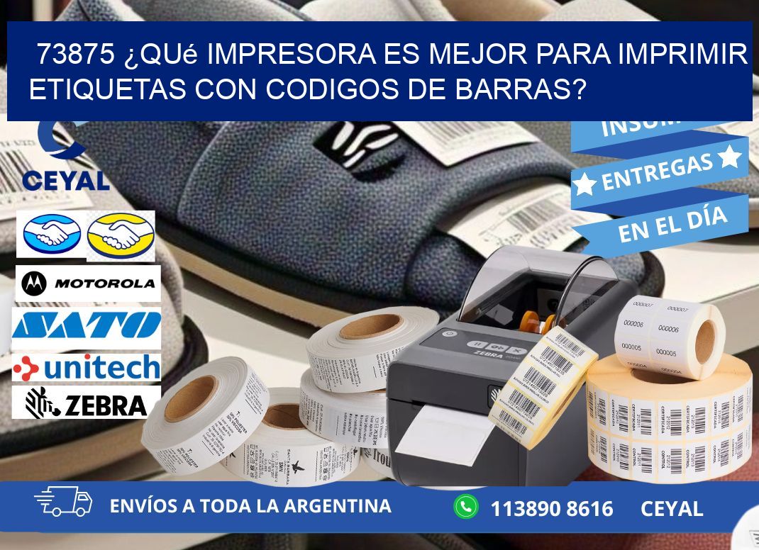 73875 ¿Qué impresora es mejor para imprimir etiquetas con codigos de barras?