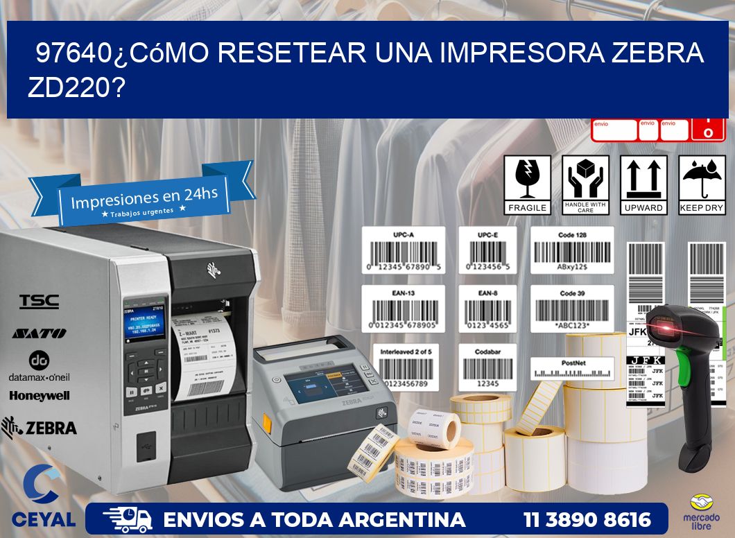 97640¿Cómo resetear una impresora Zebra ZD220?