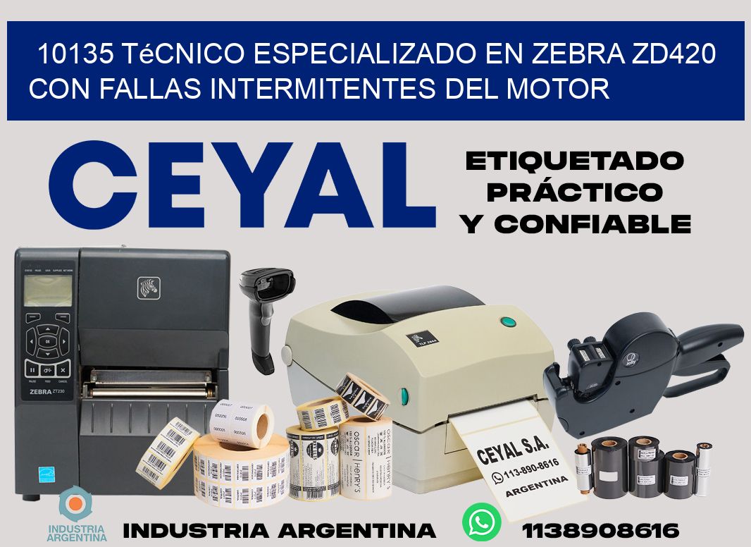 10135 técnico especializado en zebra zd420 con fallas intermitentes del motor