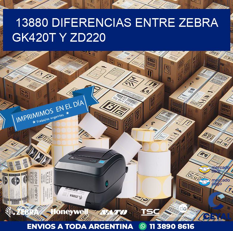 13880 diferencias entre zebra gk420t y zd220