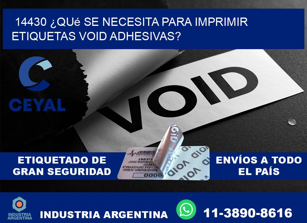 14430 ¿Qué se necesita para imprimir etiquetas void adhesivas?