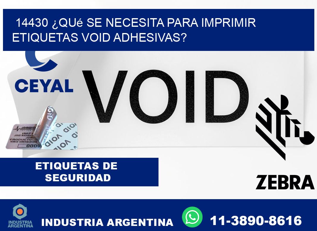 14430 ¿Qué se necesita para imprimir etiquetas void adhesivas?
