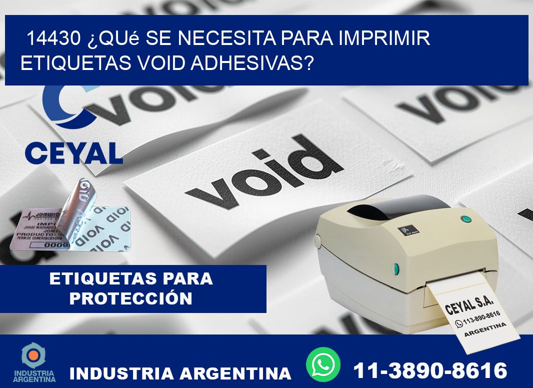 14430 ¿Qué se necesita para imprimir etiquetas void adhesivas?