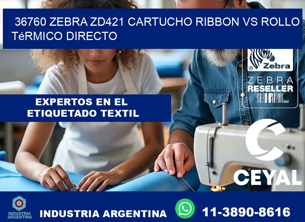 36760 Zebra ZD421 cartucho ribbon vs rollo térmico directo