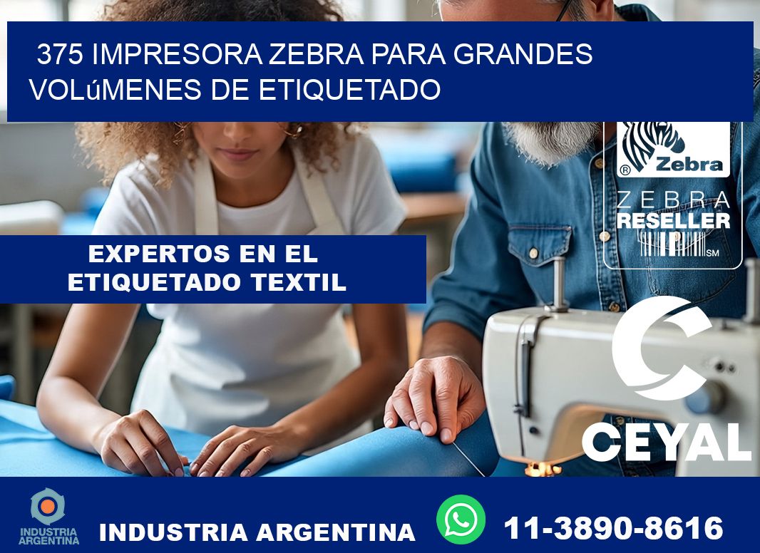 375 impresora Zebra para grandes volúmenes de etiquetado